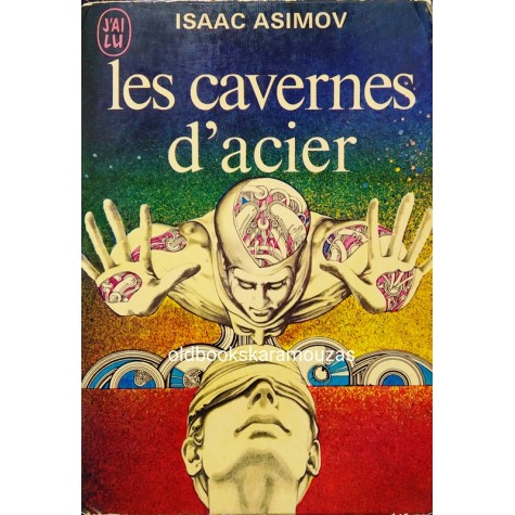 ISAAC ASIMOV - LES CAVERNES D' ACIER