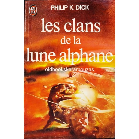 PHILIP K. DICK - LES CLANS DE LA LUNE ALPHANE
