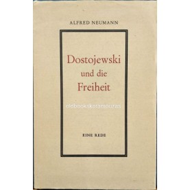 ALFRED NEUMANN - DOSTOJEWSKI UND DIE FREIHEIT