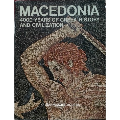 MACEDONIA 4000 YEARS OF GREEK HISTORY AND CIVILIZATION