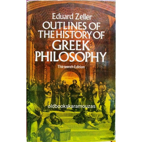 EDUARD ZELLER - OUTLINES OF THE HISTORY OF GREEK PHILOSOPHY