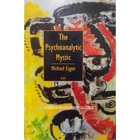 MICHAEL EIGEN - THE PSYCHOANALYTIC MYSTIC