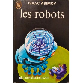 ISAAC ASIMOV - LES ROBOTS