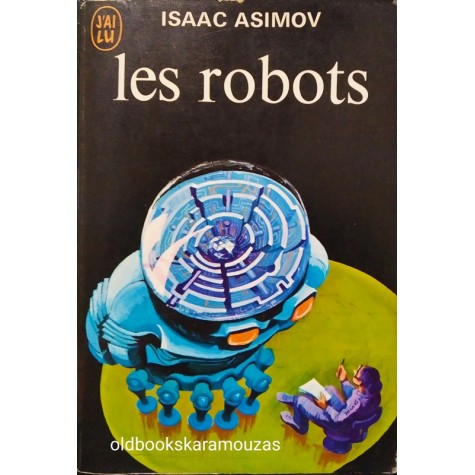 ISAAC ASIMOV - LES ROBOTS