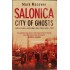 MARK MAZOWER - SALONICA, CITY OF GHOSTS 