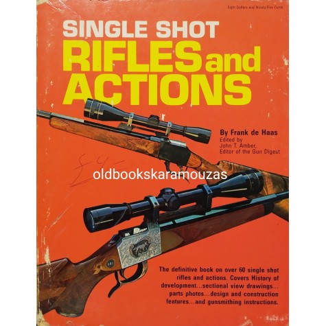 FRANK DE HAAS - SINGLE SHOT RIFLES AND ACTIONS